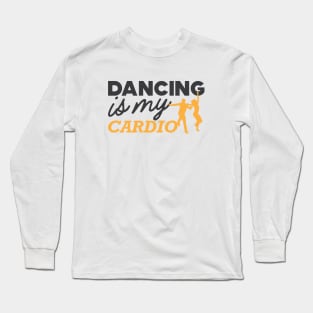 Dancing is my cardio Long Sleeve T-Shirt